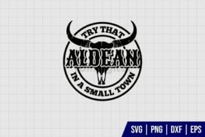 Try That In A Small Town Jason Aldean SVG