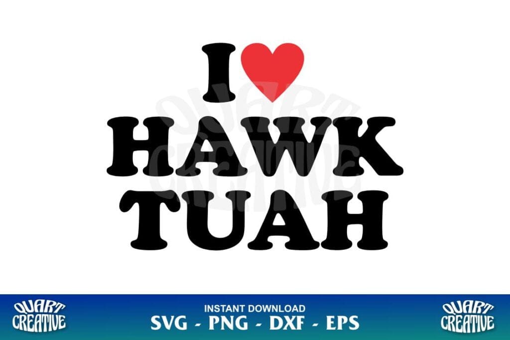 i love hawk tuah svg I love Hawk Tuah SVG