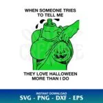 When Someone Tries To Tell Me They Love Halloween More Than I Do SVG