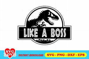 Like a Boss Jurassic Park SVG Cricut