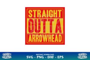 straight outta arrowhead svg