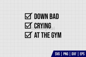 Down Bad Crying At The Gym Checklist SVG