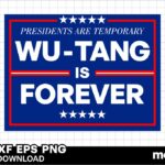 Presidents Are Temporary Wu - Tang Is Forever SVG