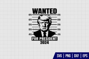 Wanted Trump For President 2024 SVG