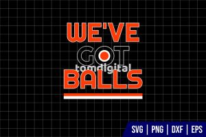 Weve Got Balls Philadelphia Flyers Hockey SVG