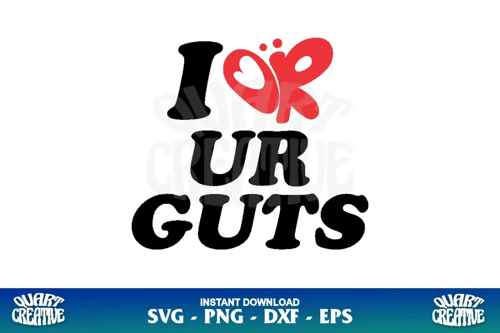 I OR Ur Guts SVG Cricut I OR Ur GUTS SVG Cut File