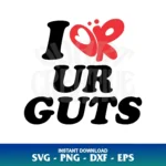 I OR Ur GUTS SVG Cut File
