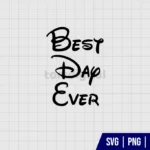 Disney Best Day Ever SVG