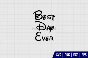 Disney Best Day Ever SVG