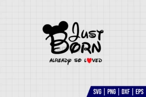 Just Born Already So Loved SVG