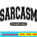 sarcasm its how i hug svg