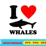 i love whales svg