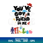 You've Got A Friend In Me SVG