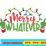 Merry Whatever Grinch SVG Cricut