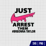 Just Arrest Them Breonna Taylor SVG