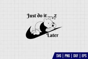 Just Do It Later Winnie The Pooh SVG