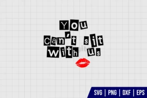 Mean Girls You Cant Sit With Us SVG