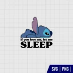 Stitch If You Love Me Let Me Sleep SVG Files