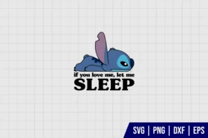 Stitch If You Love Me Let Me Sleep SVG Files