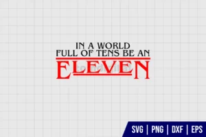 Stranger Things In A World Full Of Tens Be An Eleven SVG