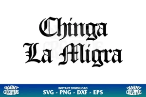 chinga la migra svg cut file