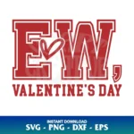 Ew Valentines Day SVG Cricut