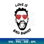 Love Is Bad Bunny SVG Cricut