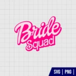 Bride Squad Barbie SVG