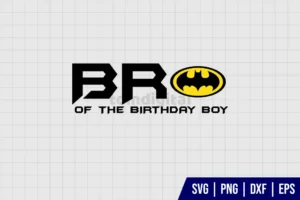 Bro of The Birthday Boy Batman SVG