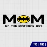Mom Of The Birthday Boy Batman SVG