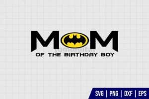 Mom Of The Birthday Boy Batman SVG
