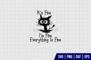 It’s Fine I’m Fine Everything Is Fine SVG