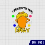 Lorax I Speak For The Trees SVG