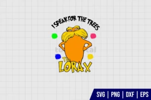 Lorax I Speak For The Trees SVG