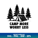 Camp More Worry Less SVG Cricut