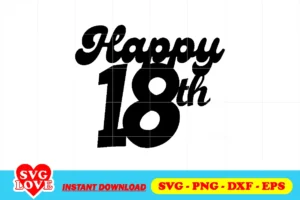 Happy 18th Birthday Cake Topper SVG PNG Printable