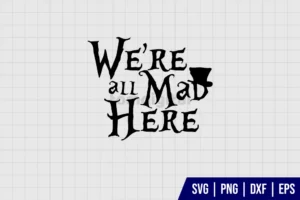 We Are All Mad Here Hat SVG