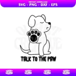 Talk To The Paw SVG Cricut